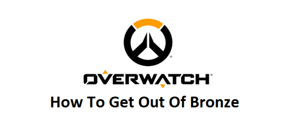 how to get out of bronze overwatch