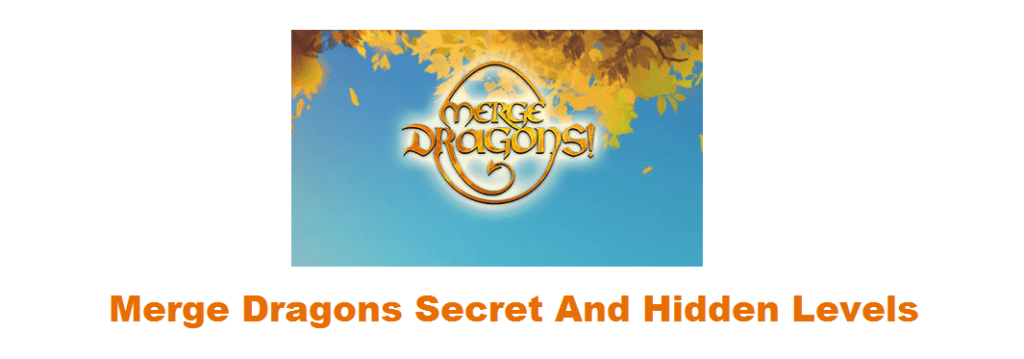 merge dragons secret and hidden levels