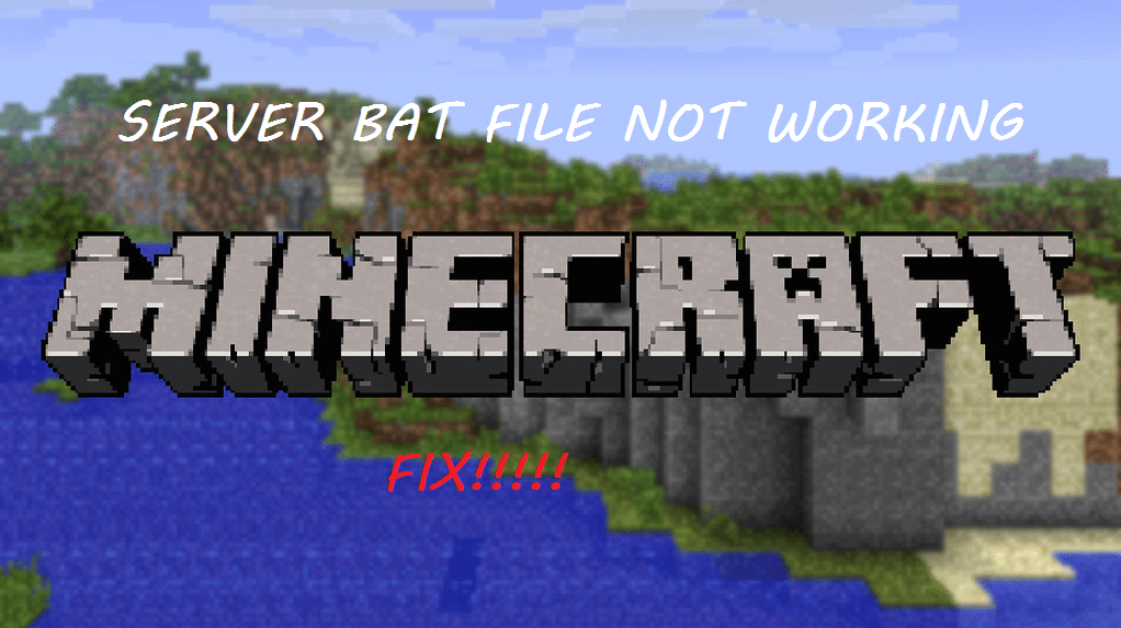 4 Ways To Fix Minecraft Server Bat File Not Working West Games