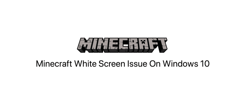 minecraft windows 10 white screen