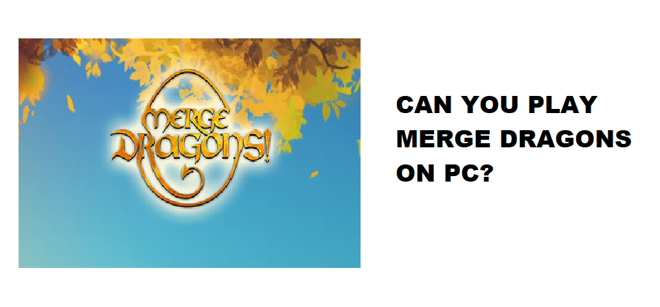 can you play merge dragons on pc