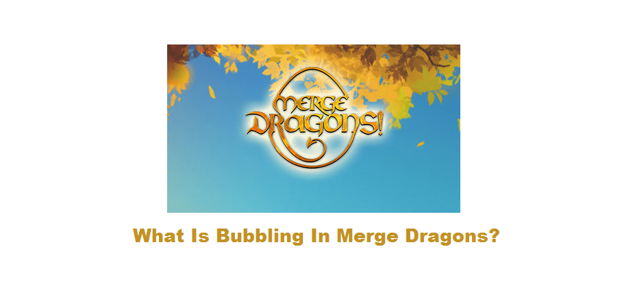 merge dragons bubbling