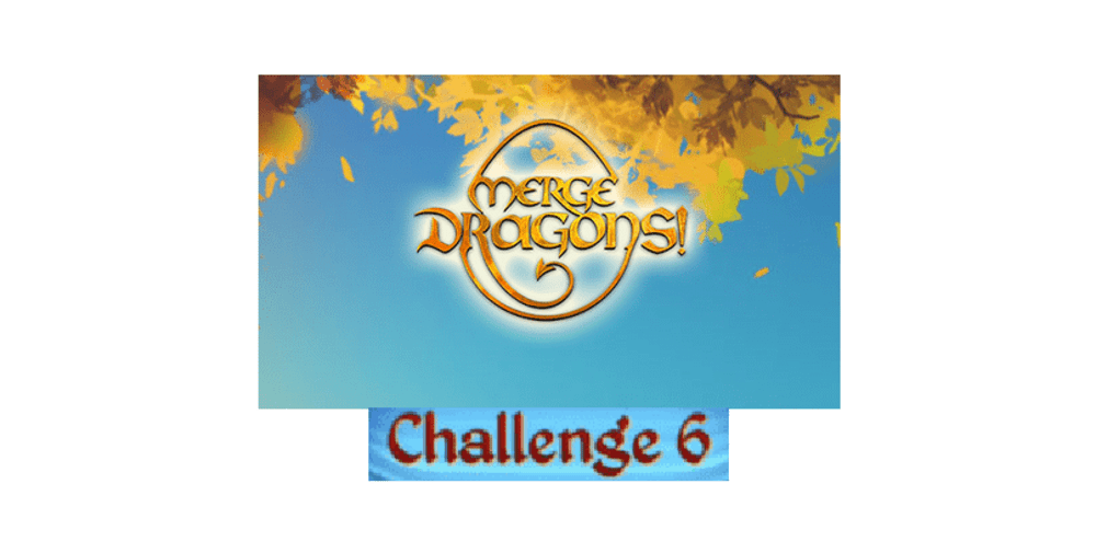 merge dragons challenge 6