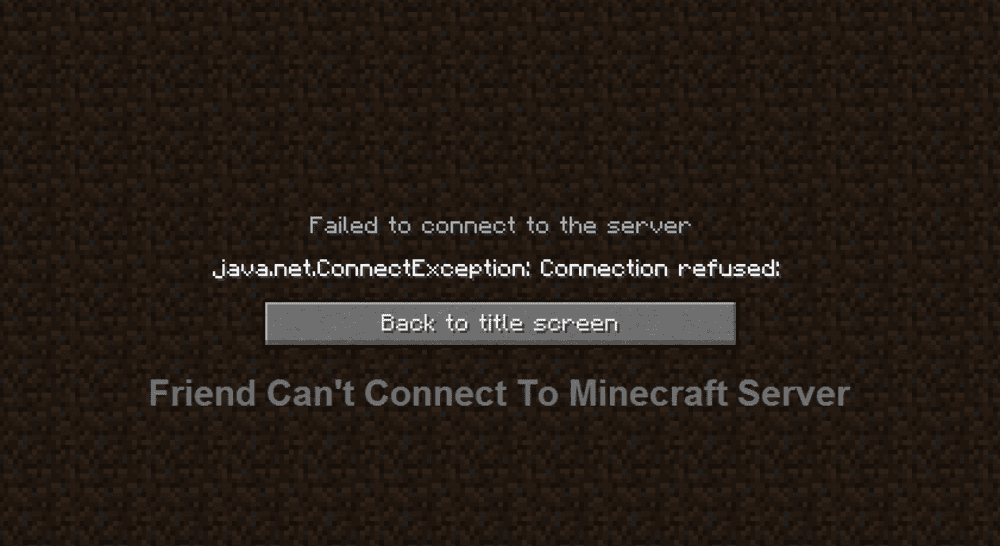 friend can't connect to minecraft server