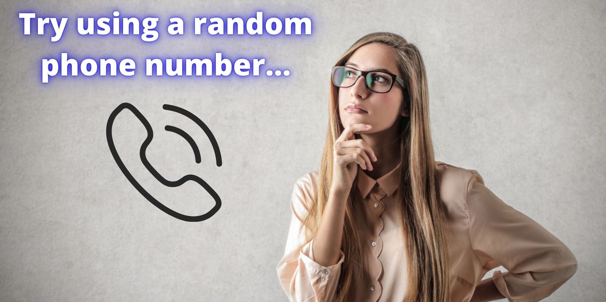 Try using a random phone number 