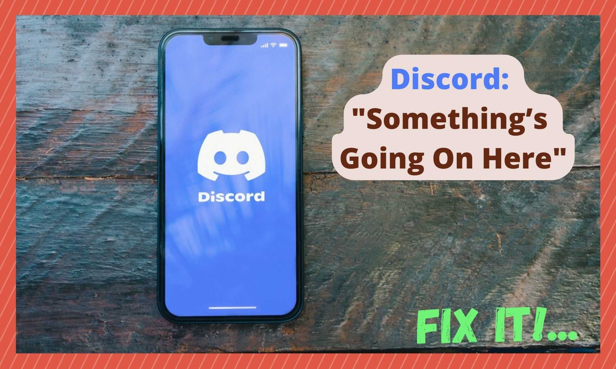 3 Ways To Fix Discord Somethings Going On Here West Games 