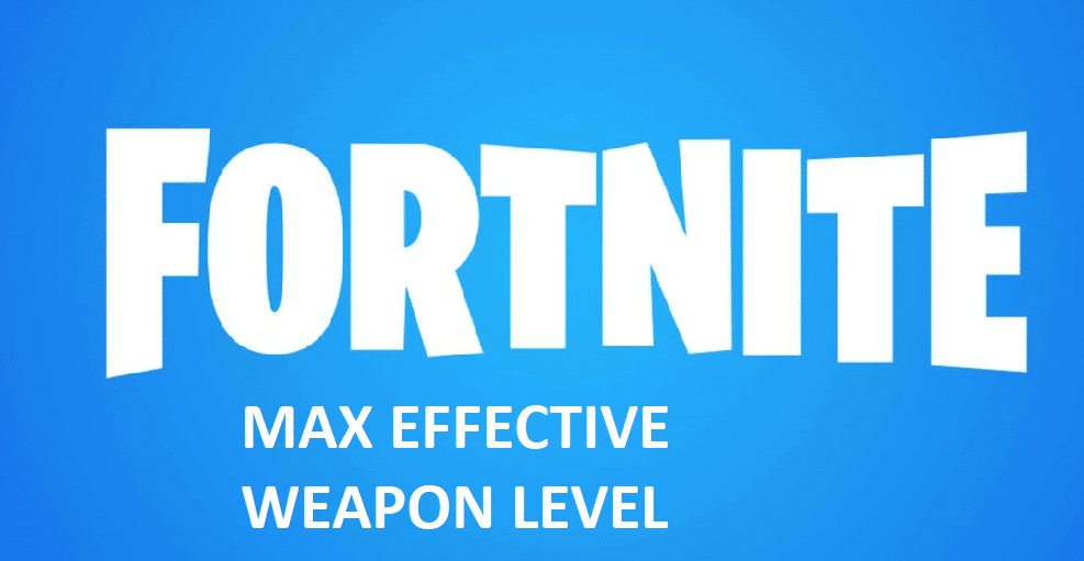 Fortnite Max Effictvie Weapon Level Skill Fortnite Max Effective Weapon Level Explained West Games