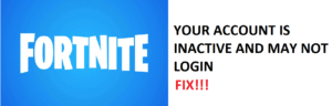 epic games fortnite account inactive