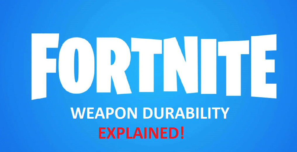 fortnite weapon durability