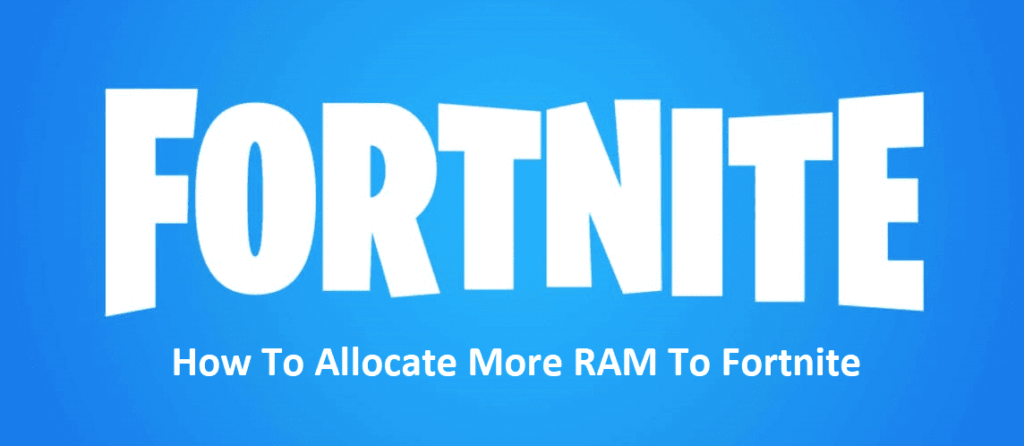 Allocate More Memory To Fortnite 3 Ways To Allocate More Ram To Fortnite West Games