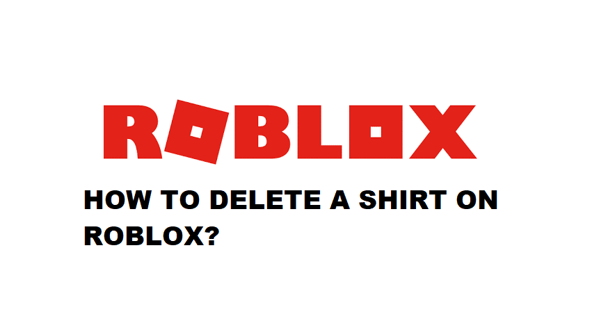 How To Delete Roblox T Shirts you Made 2023
