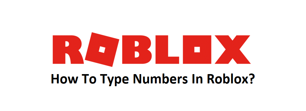 how to type numbers in roblox