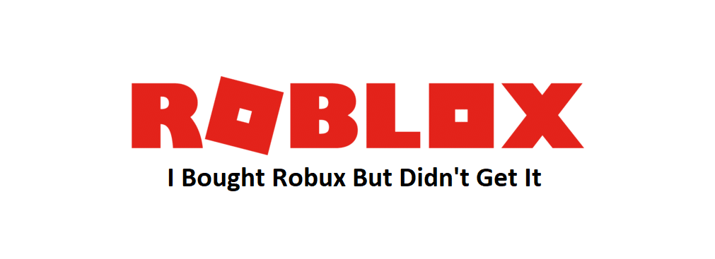 I Bought Robux But Didn T Get It 4 Ways To Fix West Games - roblox verification broken 2020