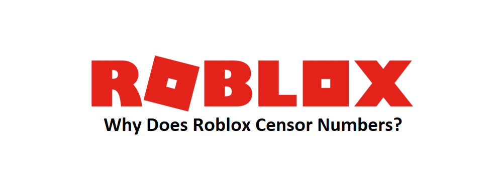 why does roblox censor numbers