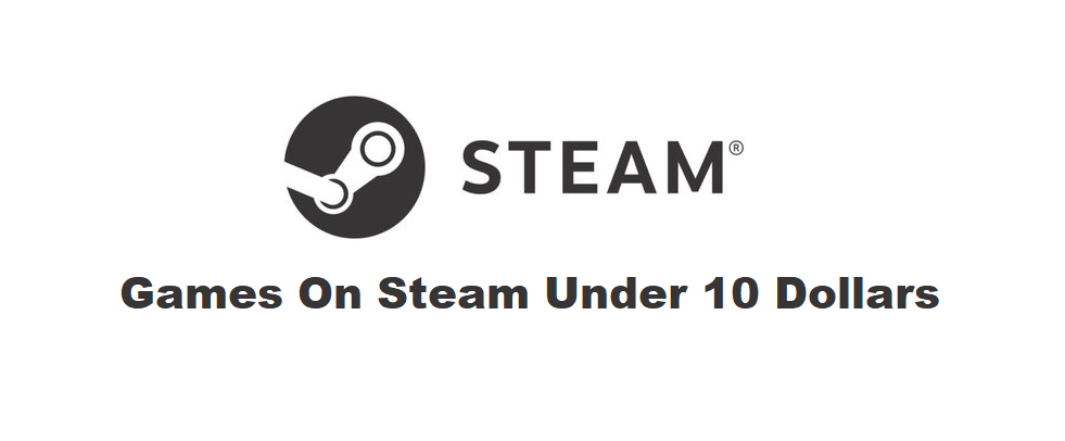 best steam games under 10 dollars