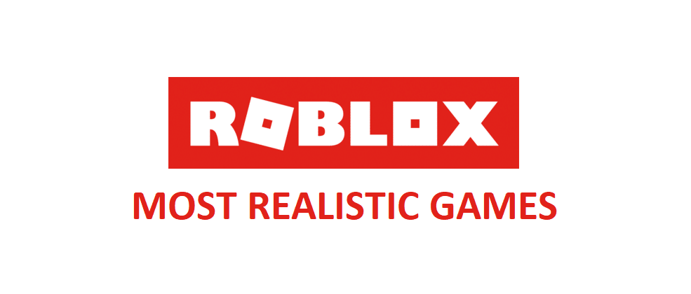 most realistic roblox games
