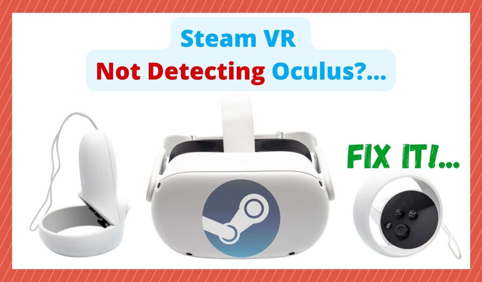4 Ways To Fix Steam VR Not Detecting Oculus West Games