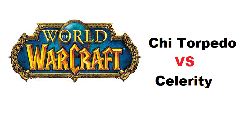 chi torpedo vs celerity WoW