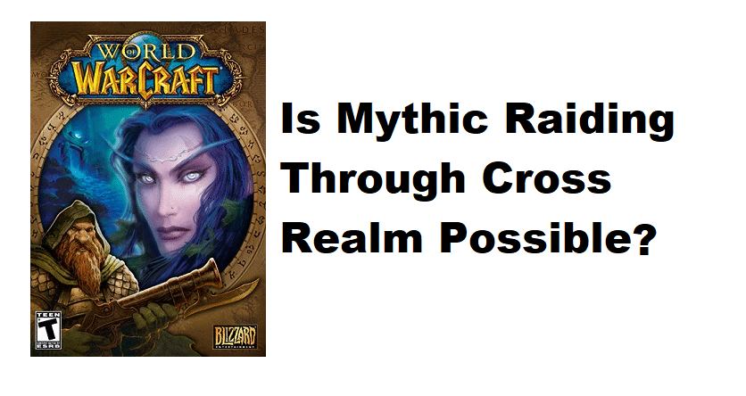 mythic raiding cross realm wow