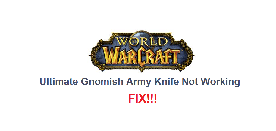 ultimate gnomish army knife not working wow