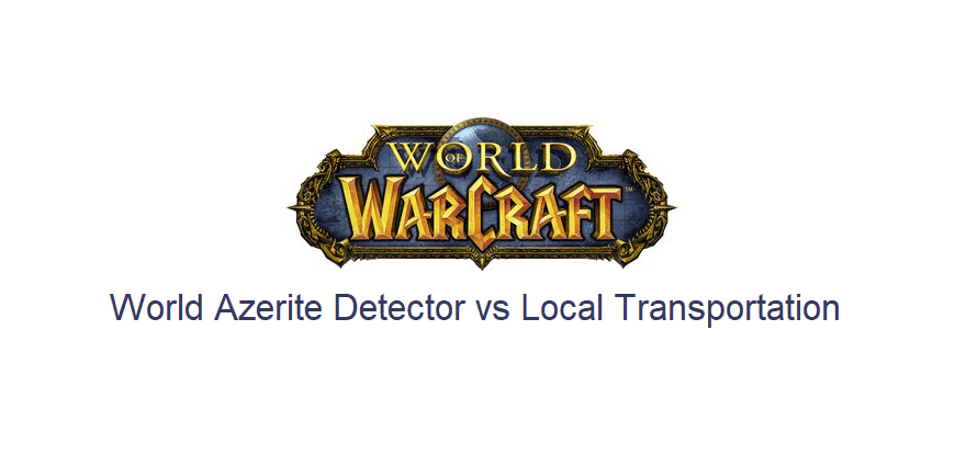 world azerite detector vs local transportation wow