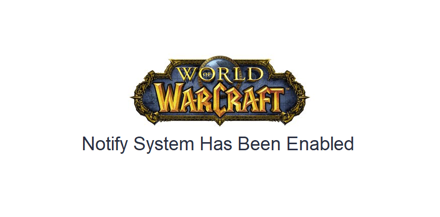 wow notify system has been enabled