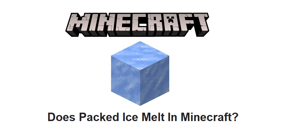 does packed ice melt in minecraft