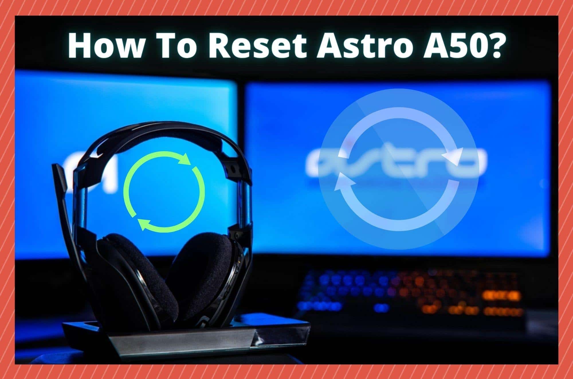 How To Reset Astro A50