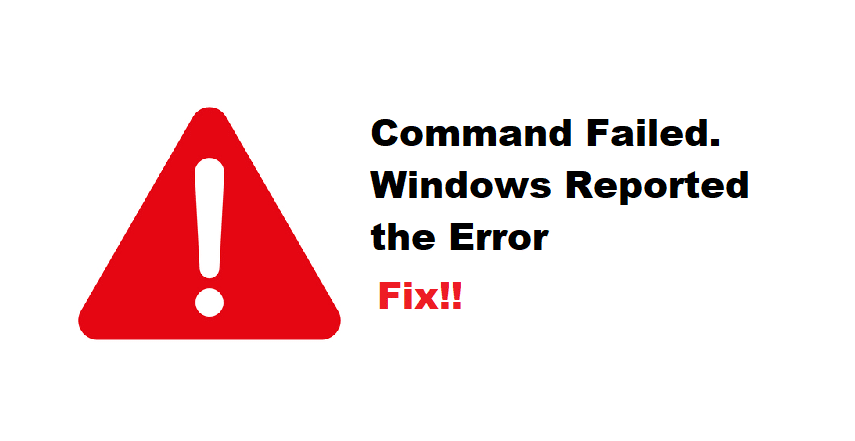 the command failed. windows reported the error: "the system cannot find the file specified."