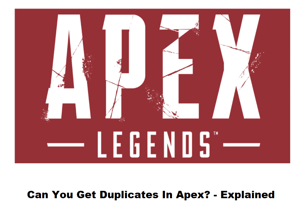 can you get duplicates in apex legends