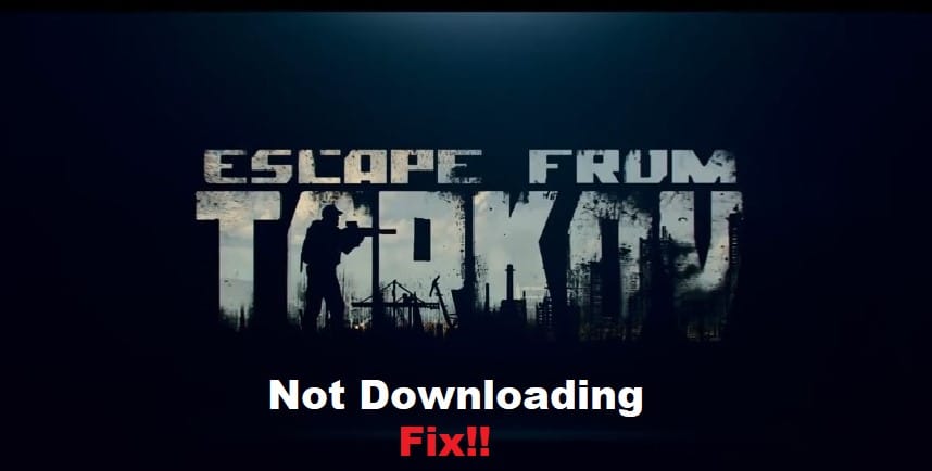Escape From Tarkov Not Downloading 