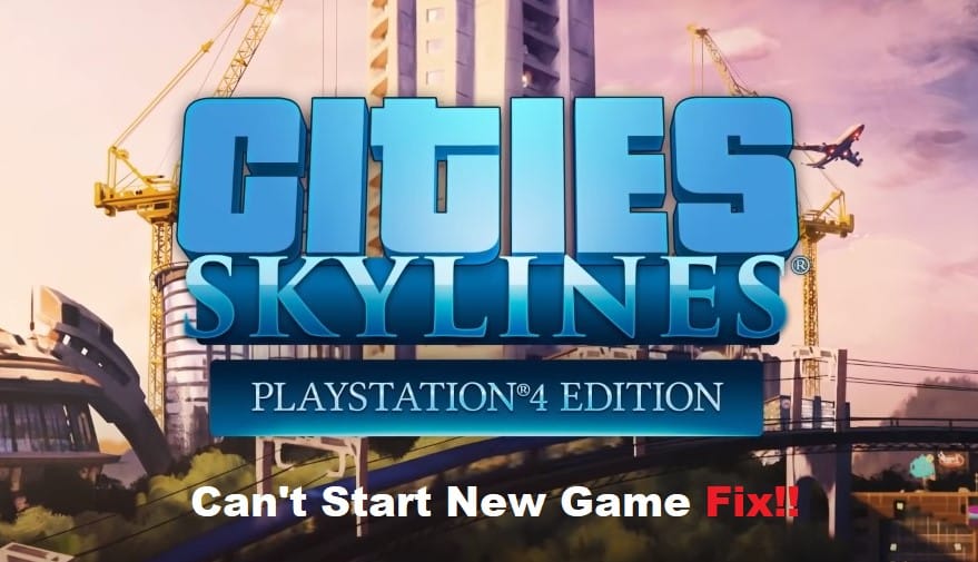 can't start new game cities skylines
