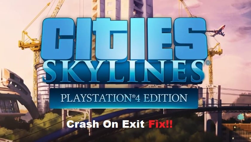 cities skylines crash on exit