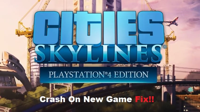 cities skylines crash on new game