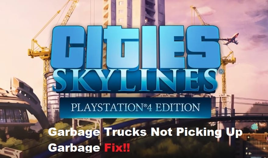 cities skylines garbage trucks not picking up garbage