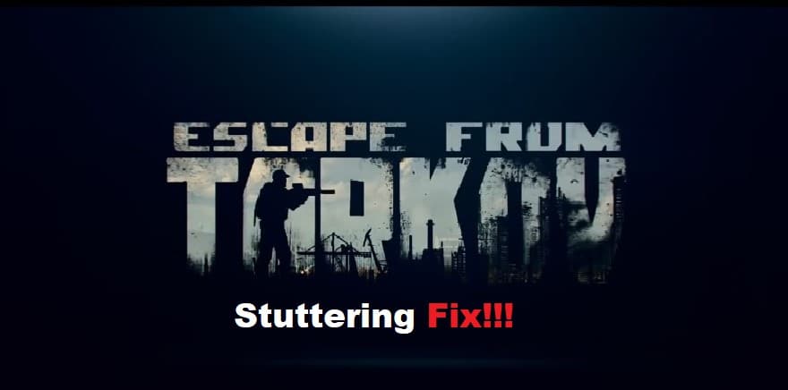 escape from tarkov stuttering