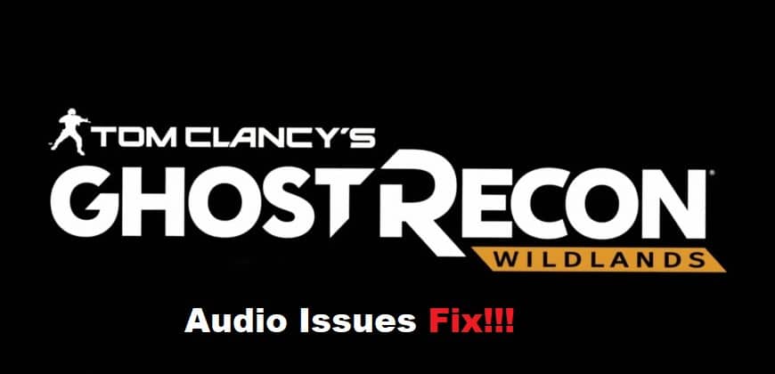 Ghost Recon Wildlands Audio Issues