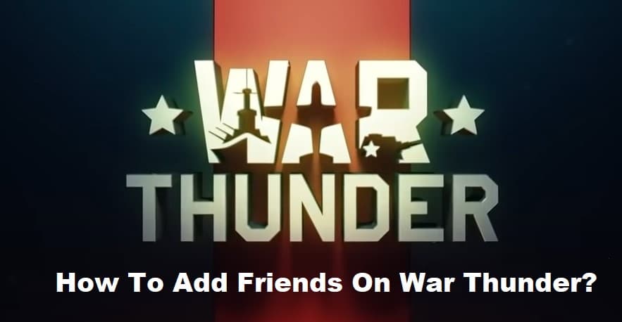 how to add friends on war thunder