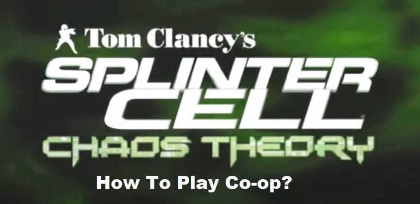 how to play splinter cell chaos theory coop