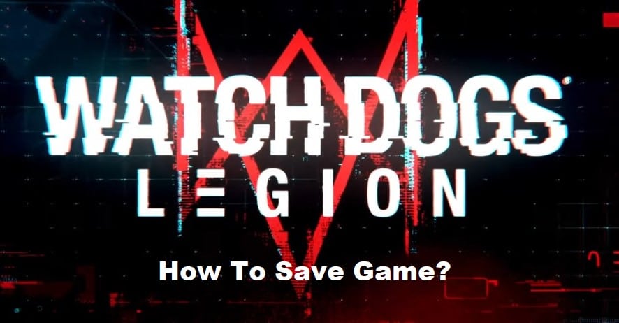 How To Save Game In Watch Dogs Legion