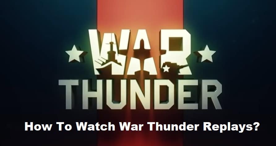 how to watch war thunder replays