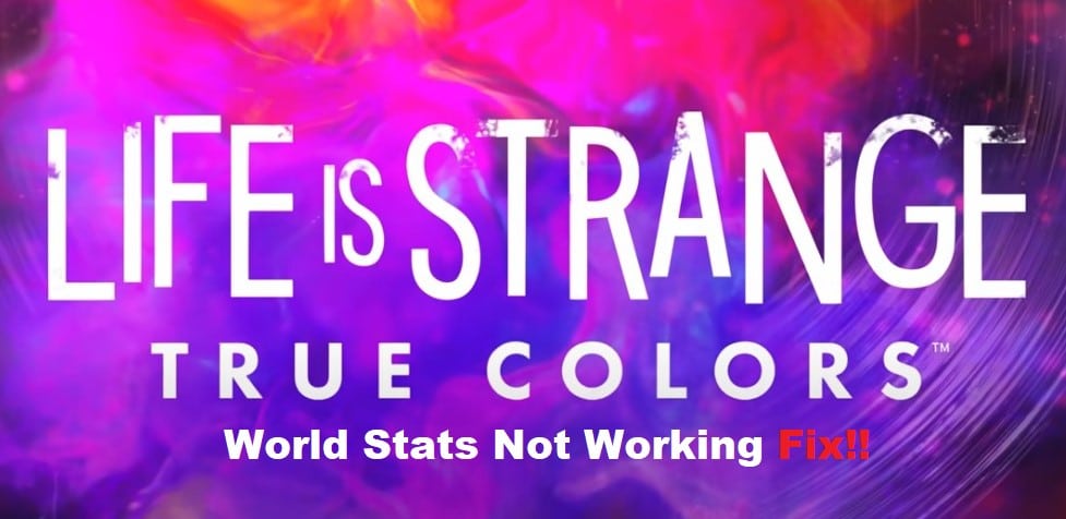 life is strange true colors world stats not working