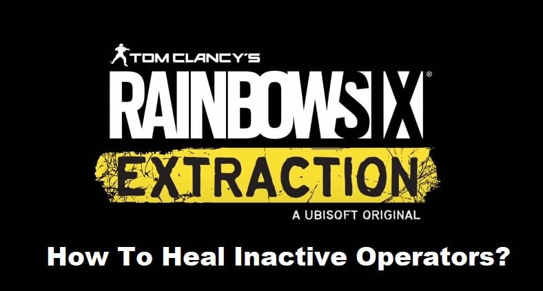 rainbow six extraction how to heal inactive operators