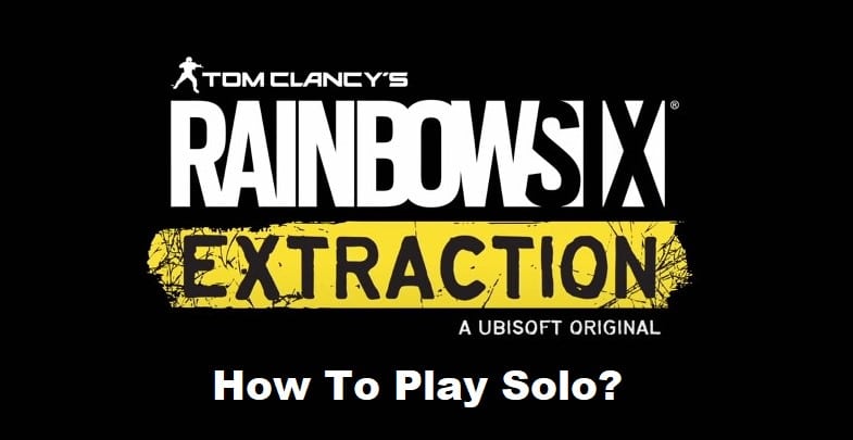 Rainbow Six Extraction How To Play Solo