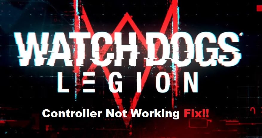 Watch Dogs Legion Controller Not Working