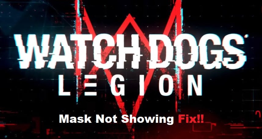 Watch Dogs Legion Mask Not Showing