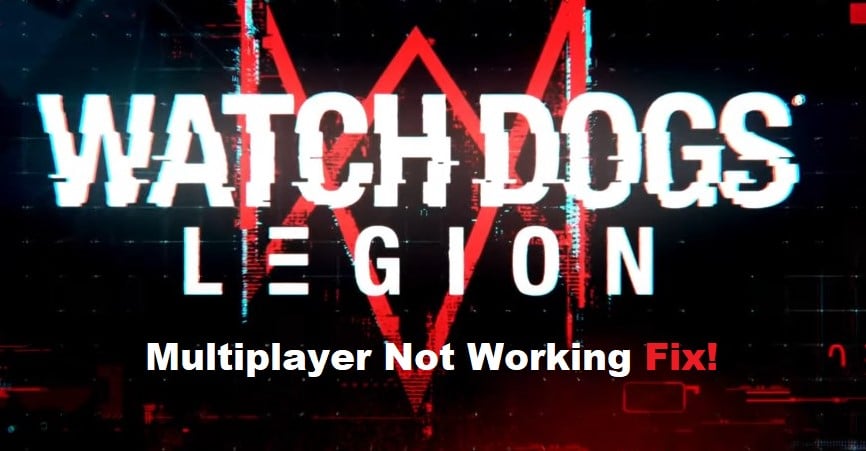 Watch Dogs Legion Multiplayer Not Working