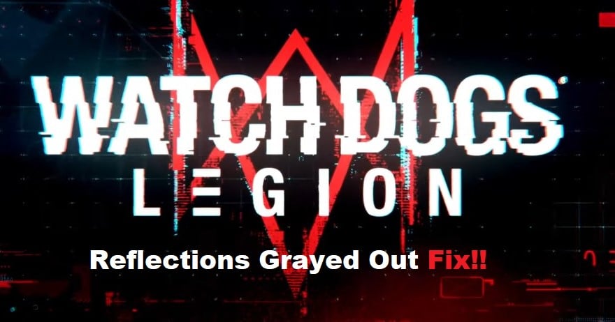 Watch Dogs Legion Reflections Greyed Out