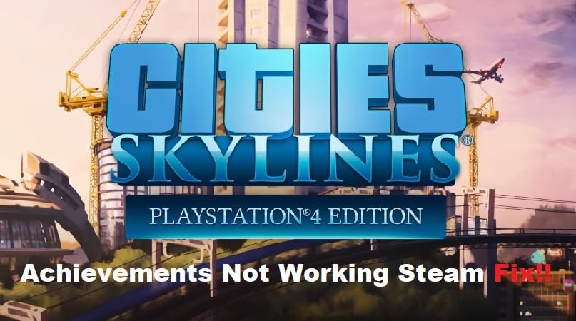 cities skylines achievements not working steam