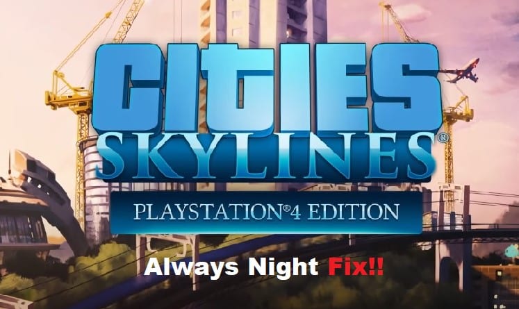 cities skylines always night